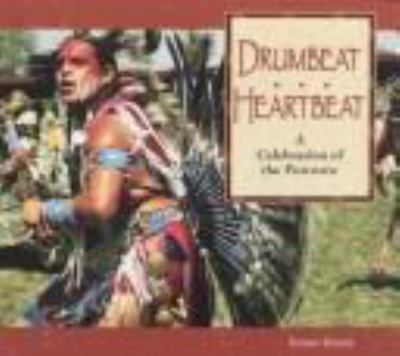 Drumbeat-- heartbeat : a celebration of the powwow