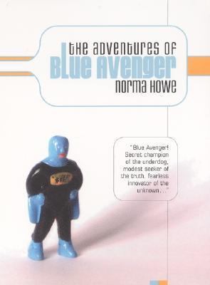 The adventures of Blue Avenger : a novel