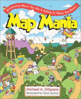 Map mania : discovering where you are and getting to where you aren't