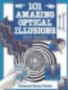 101 amazing optical illusions : fantastic visual tricks