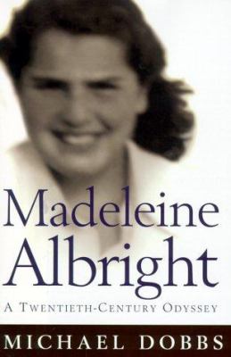 Madeleine Albright : a twentieth-century odyssey