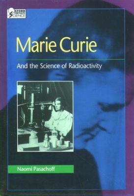 Marie Curie : and the science of radioactivity