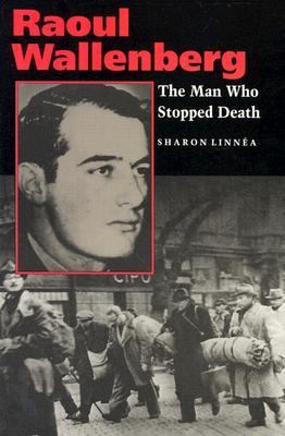 Raoul Wallenberg : the man who stopped death