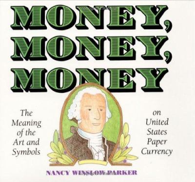 Money, money, money : the meaning of the art and symbols on United States paper currency