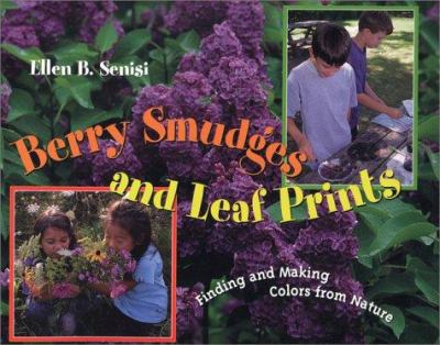 Berry smudges and leaf prints : finding and making colors from nature