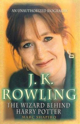 J.K. Rowling : the wizard behind Harry Potter