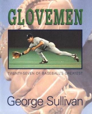Glovemen : twenty-seven of baseball's greatest