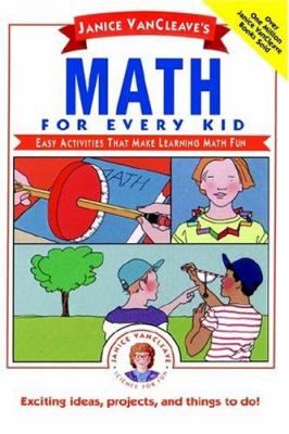 Janice VanCleave's math for every kid : easy activities that make learning math fun