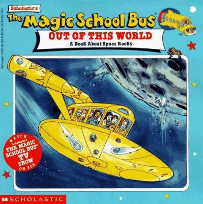 The magic school bus out of this world : a book about space rocks