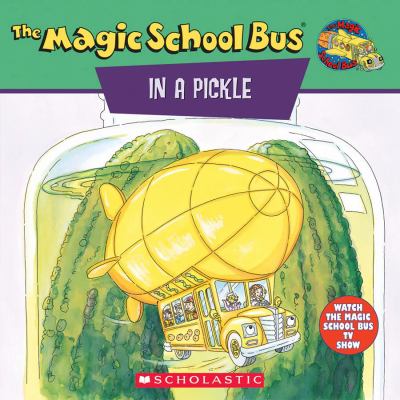 The magic school bus in a pickle : a book about microbes