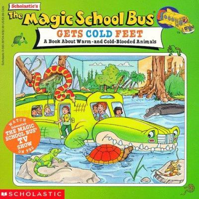 The magic school bus gets cold feet : a book about warm- and cold-blooded animals