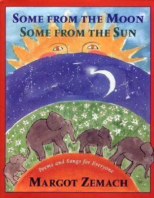 Some from the moon, some from the sun : poems and songs for everyone