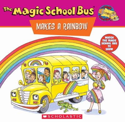 The magic school bus makes a rainbow : a book about color