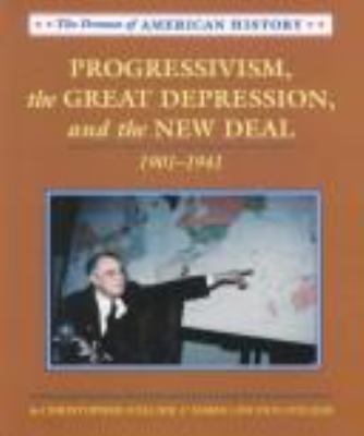 Progressivism, the Great Depression, and the New Deal, 1901 to 1941