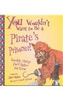 You wouldn't want to be a pirate's prisoner! : horrible things you'd rather not know