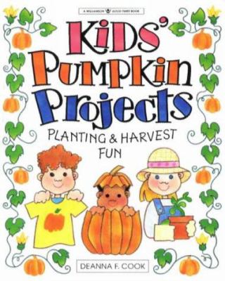 Kids' pumpkin projects : planting & harvest fun