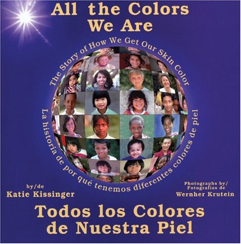 All the colors we are : the story of how we get our skin color = Todos los colores de nuestra piel : la historia de por que tenemos diferentes colores de piel