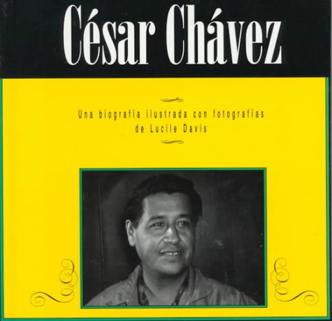 Cesar Chavez : una biografia ilustrada con fotografias