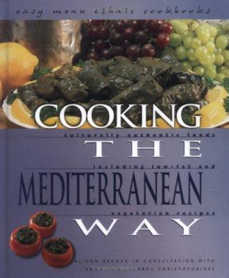 Cooking the Mediterranean way : culturally authentic foods including low-fat and vegetarian recipes