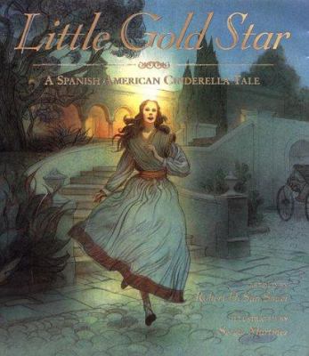 Little gold star : a Spanish American Cinderella tale