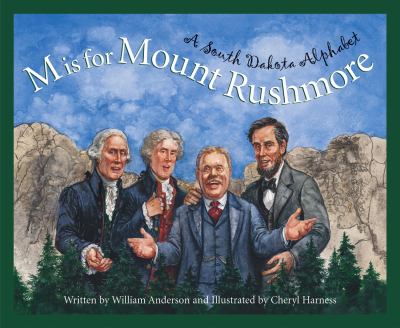 M is for Mount Rushmore : a South Dakota alphabet