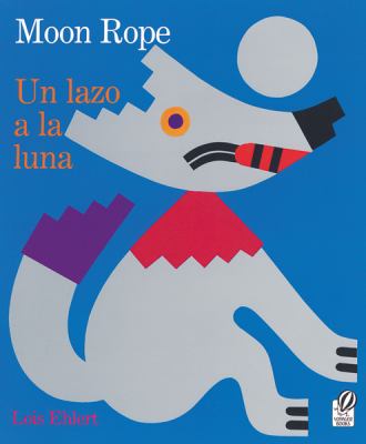 Moon rope : a Peruvian folktale = Un lazo a la luna : una leyenda peruana