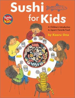 Sushi for kids : a children's introduction to Japan's favorite food