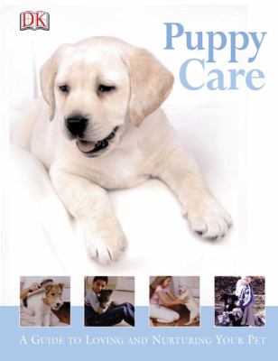 Puppy care : a guide to loving and nurturing your pet