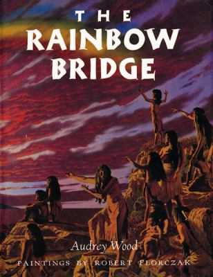 The rainbow bridge : inspired by a Chumash tale