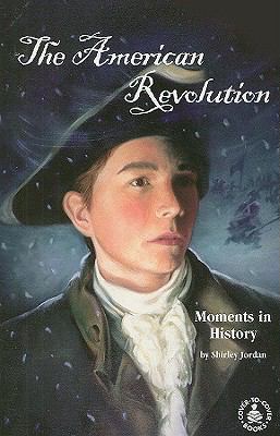 The American Revolution : moments in history