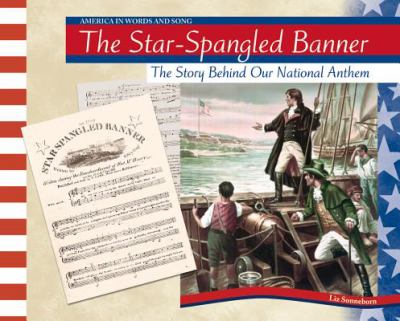 The Star-Spangled Banner : the story behind our national anthem