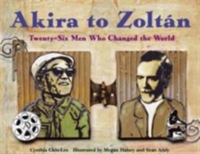 Akira to Zoltan : twenty-six men who changed the world