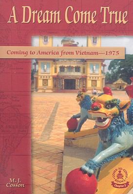 A dream come true : coming to America from Vietnam, 1975