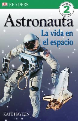 Astronauta : la vida en el espacio
