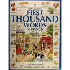 The Usborne first thousand words in French : with easy pronunciation guide