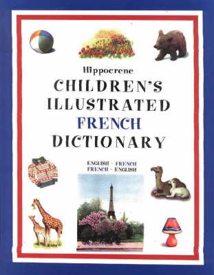 Hippocrene children's illustrated French dictionary : English-French, French-English