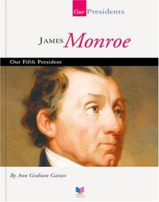 James Monroe : our fifth president