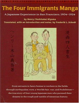 The four immigrants manga : a Japanese experience in San Francisco, 1904-1924