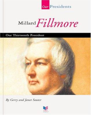 Millard Fillmore : our thirteenth president