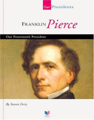 Franklin Pierce : our fourteenth president
