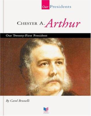 Chester A. Arthur : our twenty-first president