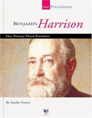 Benjamin Harrison : our twenty-third president