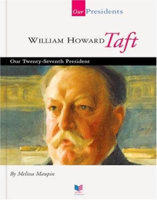 William Howard Taft : our twenty-seventh president