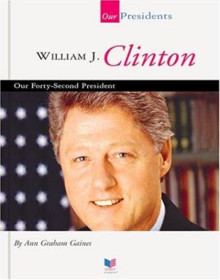 William J. Clinton : our forty-second president