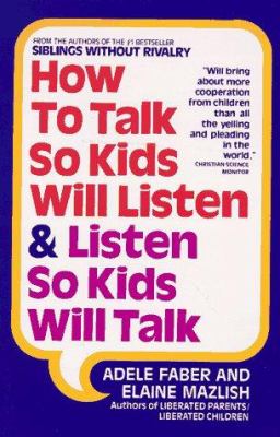 How to talk so kids will listen & listen so kids will talk