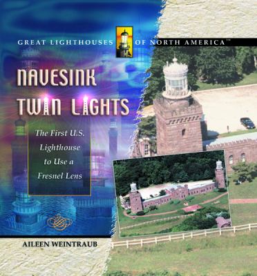 Navesink Twin Lights : the first U.S. lighthouse to use a fresnel lens