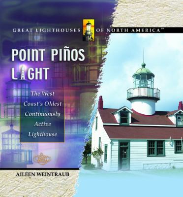 Point Pinos Light : the West Coast's oldest continuously active lighthouse