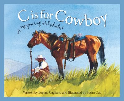 C is for cowboy : a Wyoming alphabet