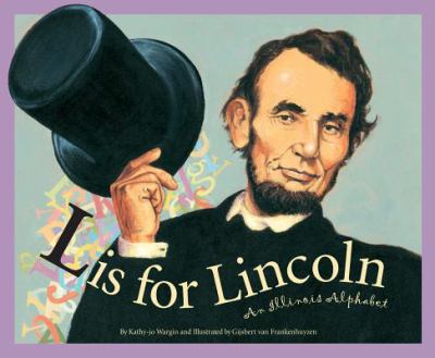 L is for Lincoln : an Illinois alphabet