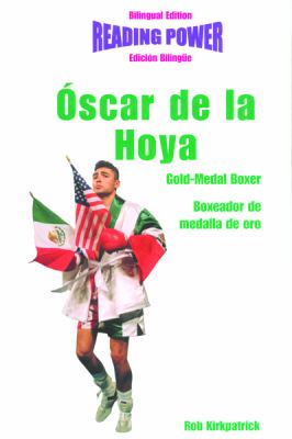 Oscar de la Hoya : gold-medal boxer = Oscar de la Hoya : boxeador de medalla de oro